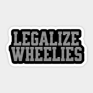 Legalize whellies Sticker